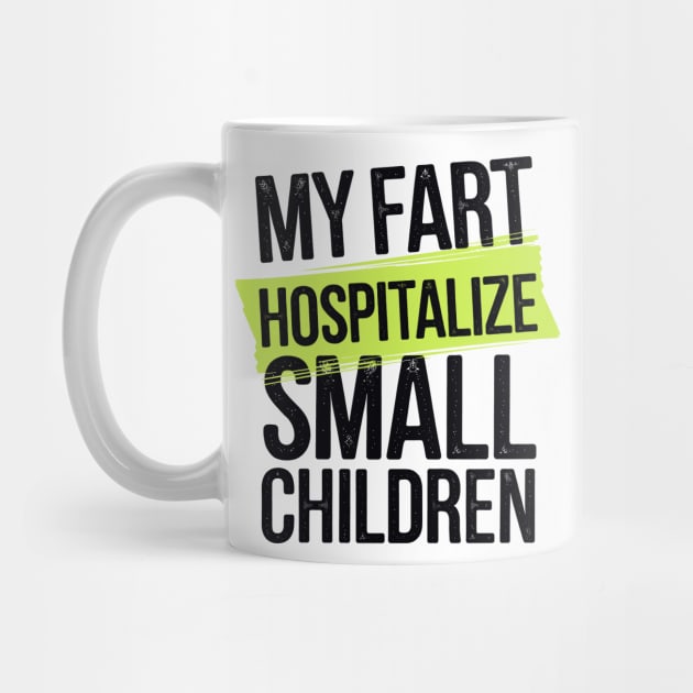 My Fart Hospitalize Small Children by CreativeSage
